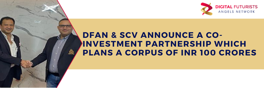 DFAN & SCV announce a Co-Investment Partnership which plans a corpus of INR 100 Crores