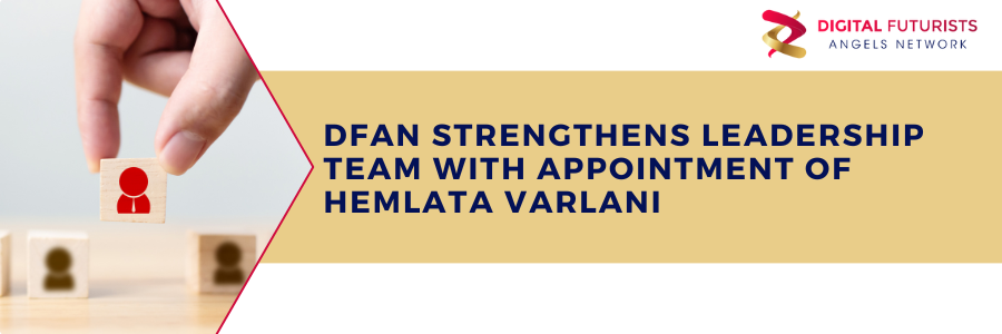 DFAN strengthens leadership team with appointment of Hemlata Varlani
